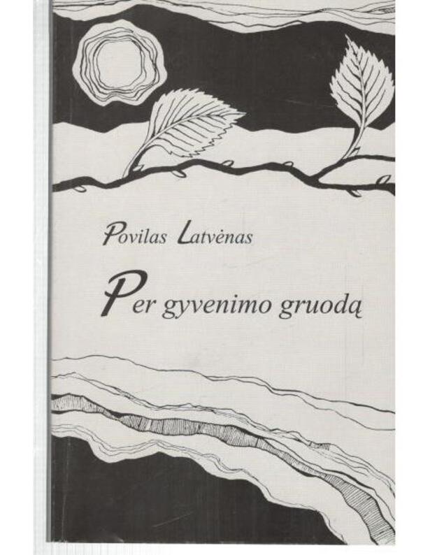 Per gyvenimo gruodą - Latvėnas Povilas / su AUTOGRAFU