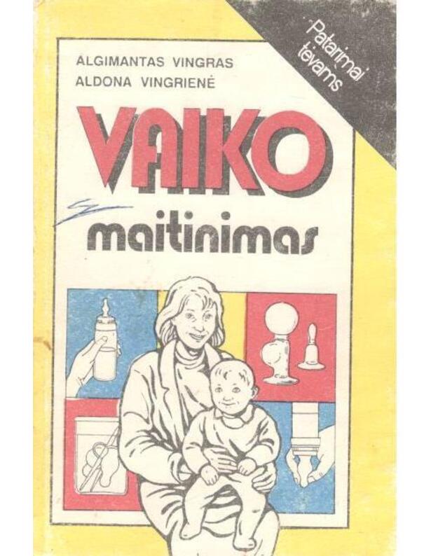 Vaiko maitinimas. Patarimai tėvams - Vingras Algimantas, Vingrienė Aldona 