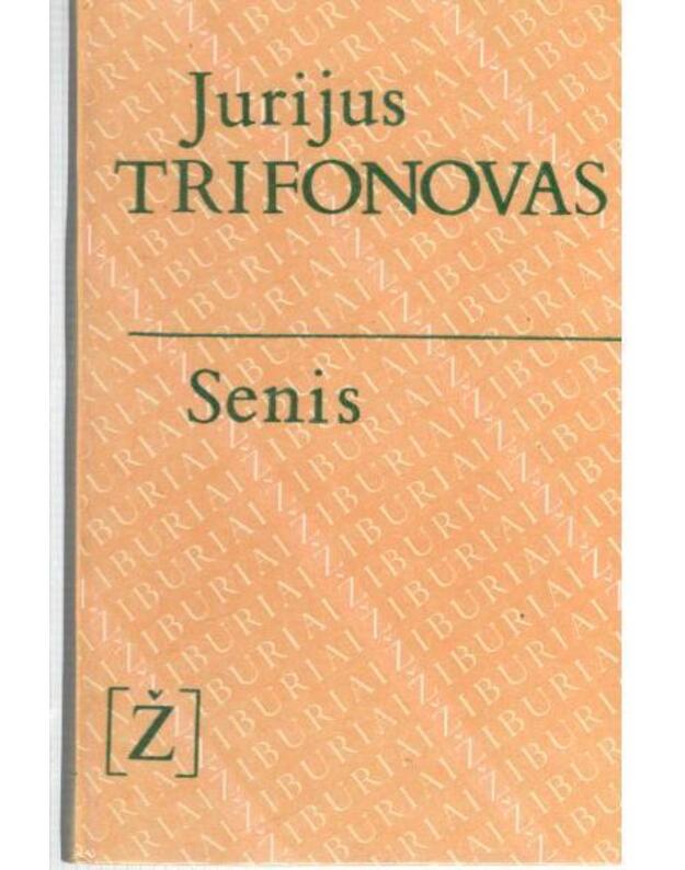 Senis. Romanas / Žiburiai - Trifonovas Jurijus 