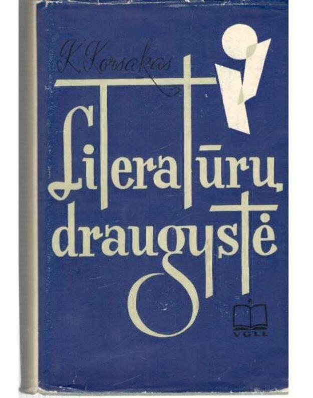 Literatūrų draugystė. I knyga - Korsakas Kostas