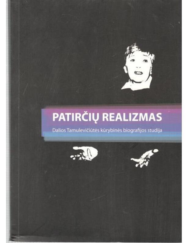 Patirčių realizmas. Dalios Tamulevičiūtės kūrybinės biografijos studija - Marcinkevičiūtė Ramunė