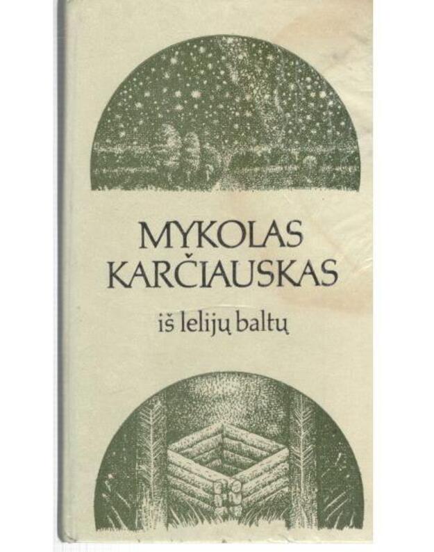 Iš lelijų baltų. Poemos - Karčiauskas Mykolas