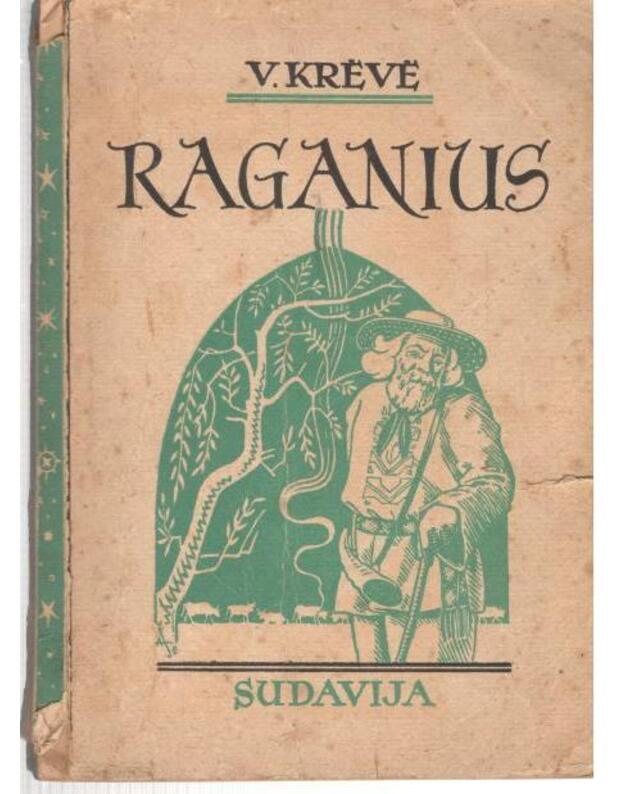 Raganius. Prieškarinių laikų sodžiaus gyvenimo šešėliai / 1948, III leidimas - Krėvė Vincas 