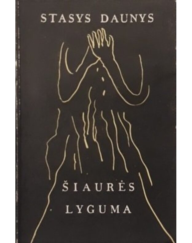 Šiaurės lyguma. Lyrinės kronikos - Daunys Stasys