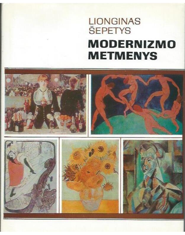 Modernizmo metmenys. Pagrindinių krypčių analizė ir kritika - Šepetys Lionginas 