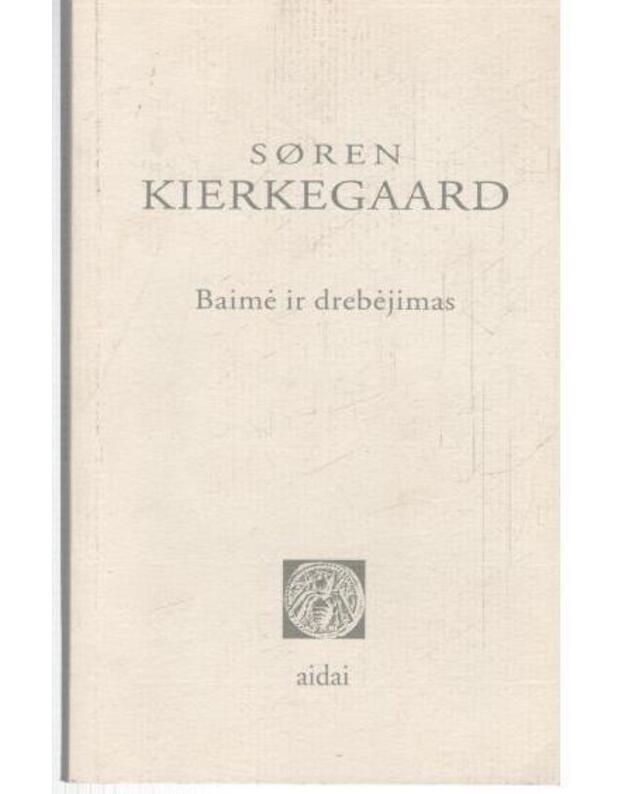 Baimė ir drebėjimas - Kierkegaard Soren 