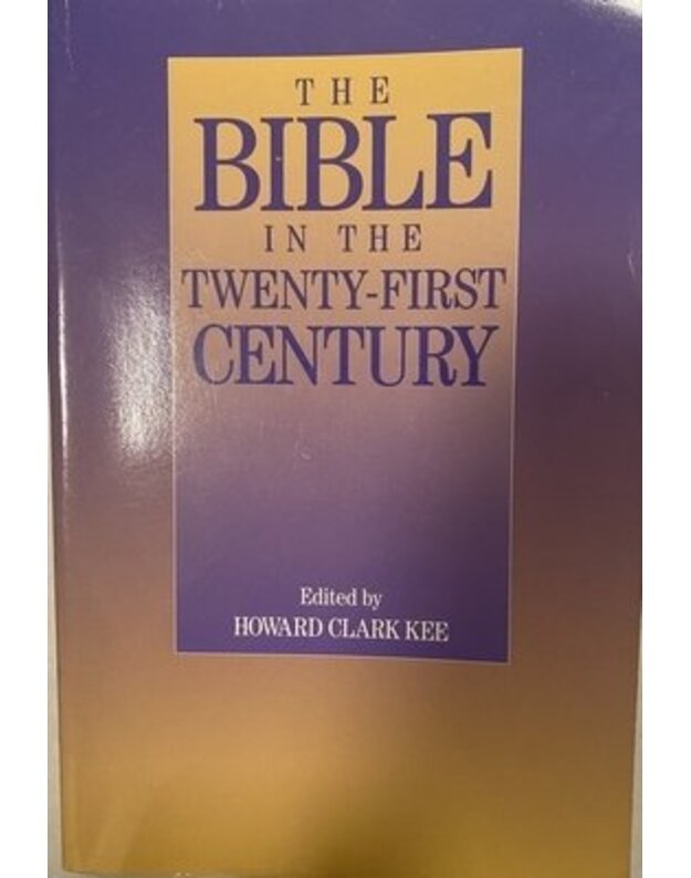 The bible in the twenty-first century - Kee Clark Howard