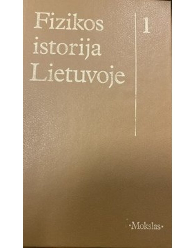 Fizikos istorija Lietuvoje (1579-1940) / 1 - Autorių kolektyvas