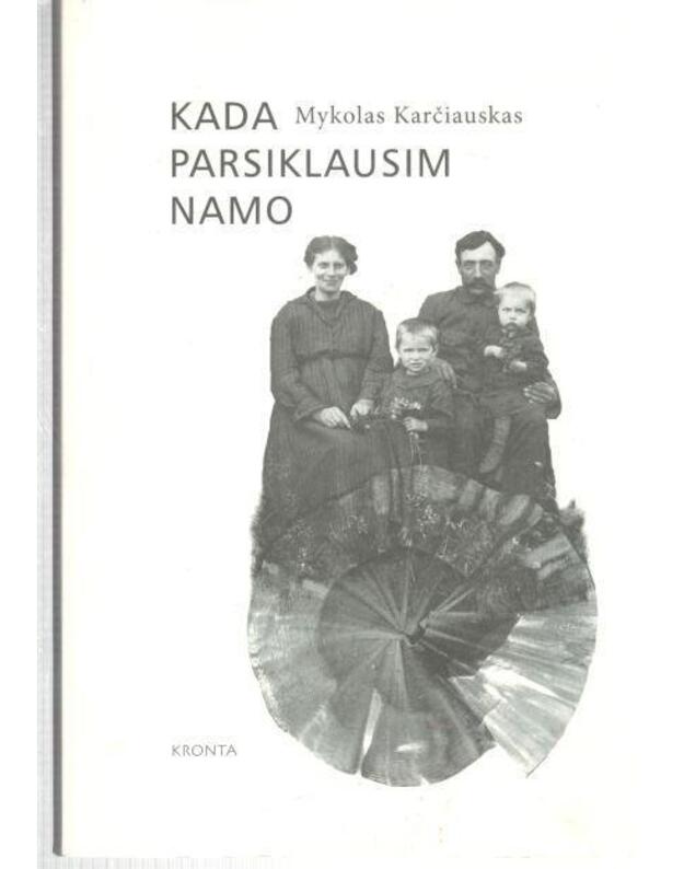 Kada parsiklausim namo - Karčiauskas Mykolas / su AUTOGRAFU