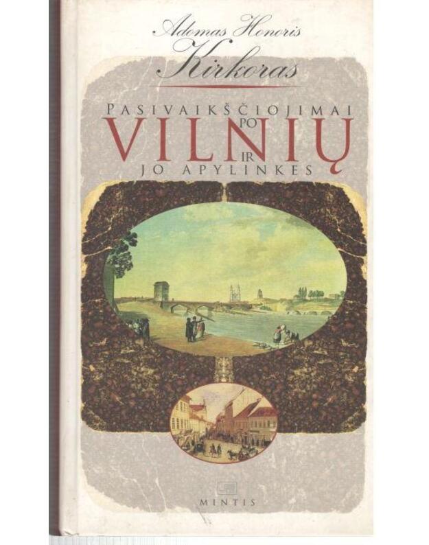 Pasivaikščiojimai po Vilnių ir jo apylinkes / 2012, 2-a pataisyta laida - Kirkoras Adomas Honoris