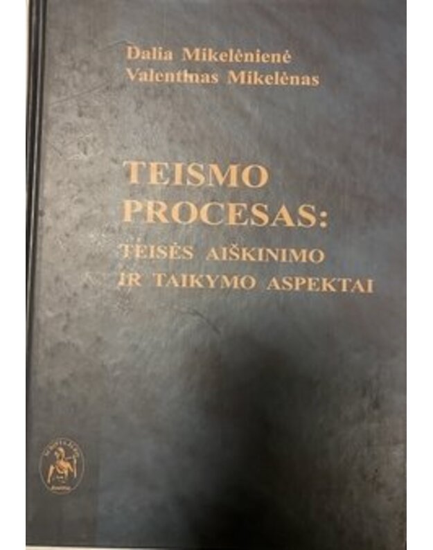 Teismo procesas: teisės aiškinimo ir taikymo aspektai - Mikelėnienė Dalia, Mikelėnas Valentinas