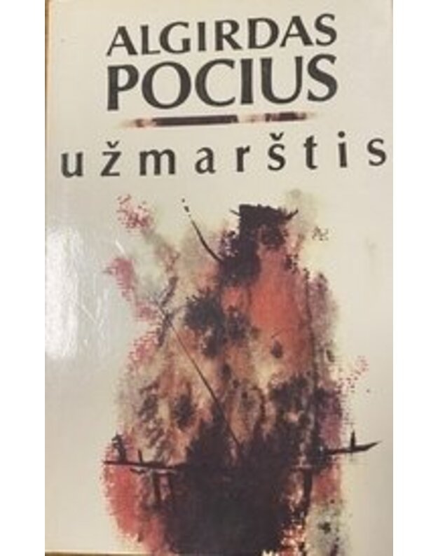 Užmarštis. Prozos rinktinė - Pocius Algirdas