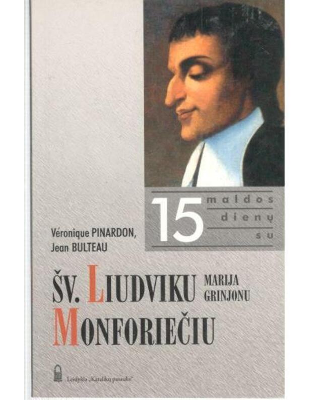 15 maldos dienų su įv. Liudviku Marija grinjonu Monforiečiu - Pinardon Veronique