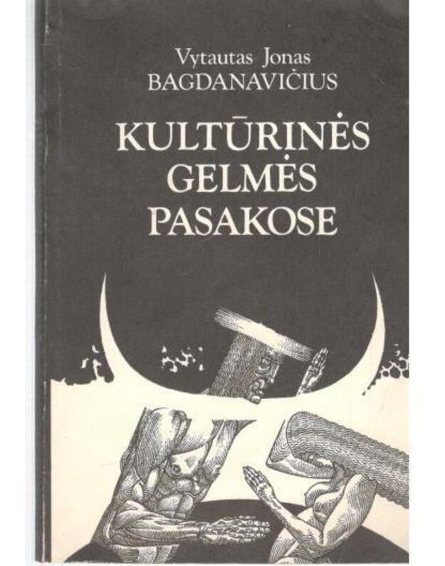 Kultūrinės gelmės pasakose. I dalis: Mokytojo variantai - Bagdanavičius Vytautas Jonas 