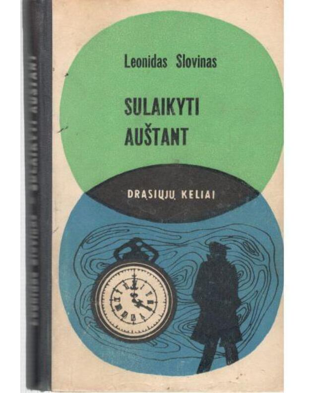 Sulaikyti auštant. Apysakos / DK 1971 - Slovinas Leonidas 