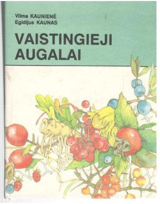 Vaistingieji augalai. Žinynas - Kaunienė Vilma, Kaunas Egidijus