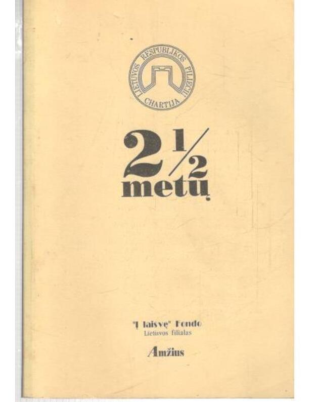 2 1/ 2 metų. Kas padaryta ir ko nepadaryta - Straipsnių rinktinė