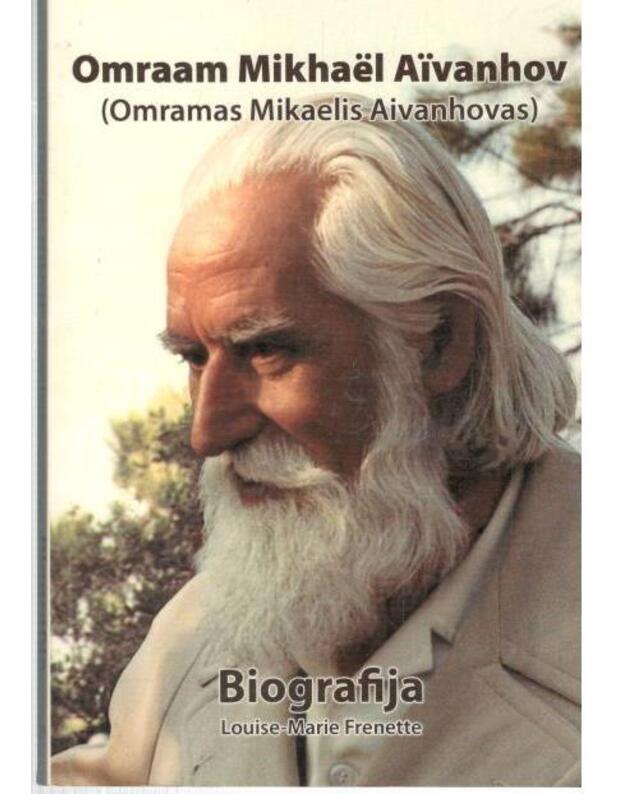 Omraam Mikhaël Aïvanhov (Omramas Mikaelis Aivanhovas). Biografija - Louise-Marie Frenette