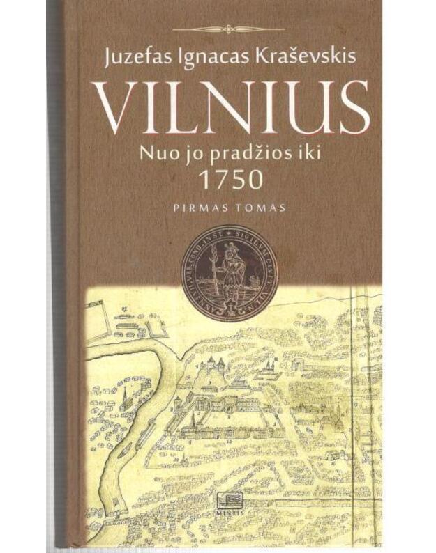 Vilnius. Nuo jo pradžios iki 1750. Pirmas tomas - Kraševskis Juzefas Ignacas