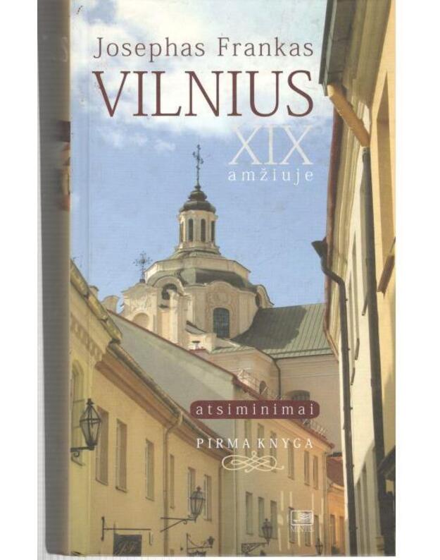 Vilnius XIX amžiuje. Atsiminimai, pirma knyga - Frankas Josephas 1771-1842