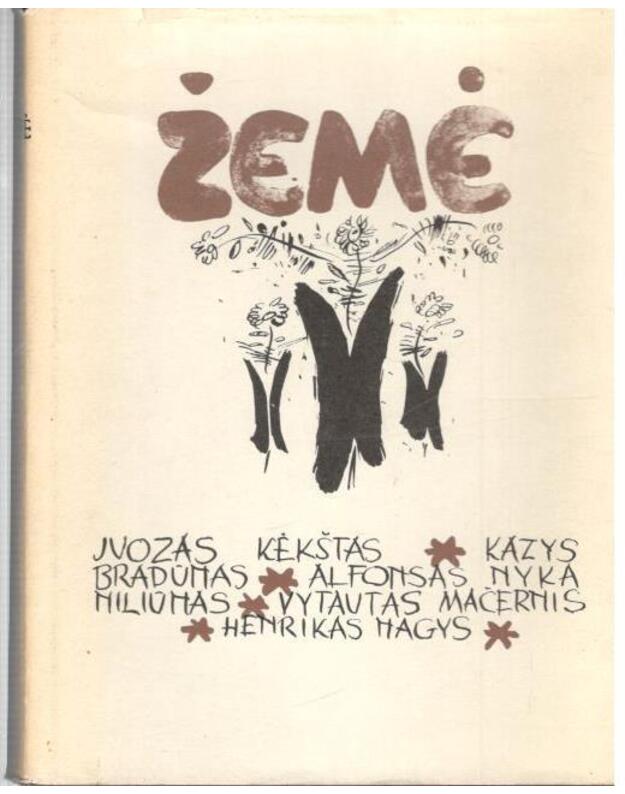 Žemė. Naujosios lietuvių poezijos antologija - Kėkštas Juozas. Bradūnas Kazys. Nyka Niliūnas Alfonsas. Mačernis Vytautas. Nagys Henrikas