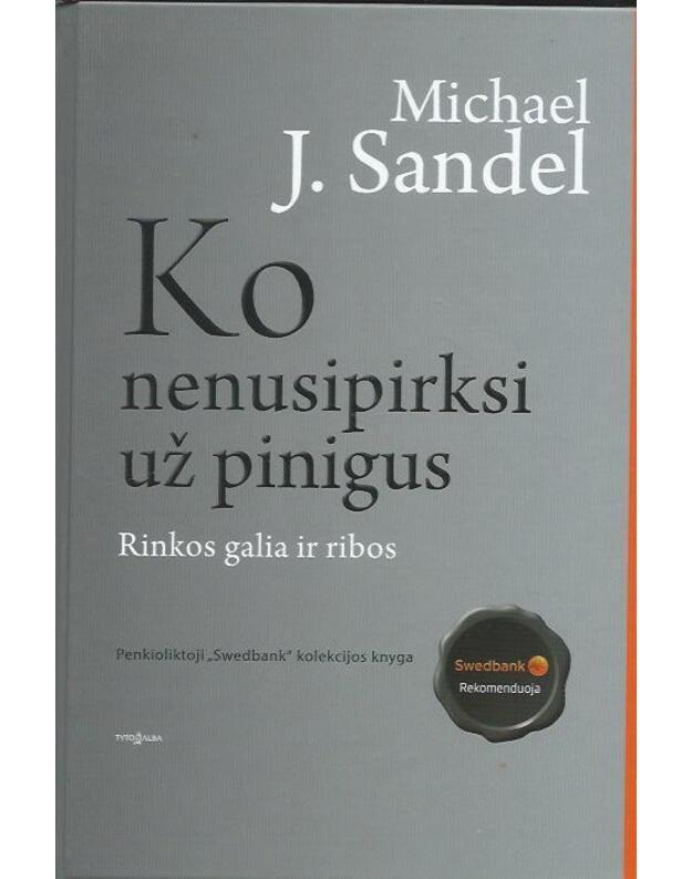 Ko nenusipirksi už pinigus. Rinkos galia ir ribos - Sandel Michael J.