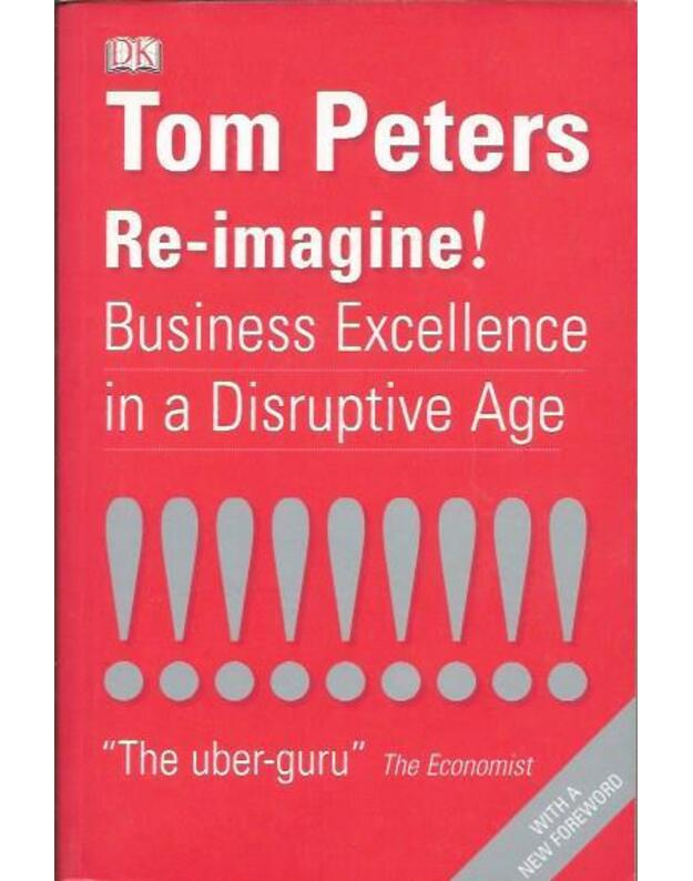 Re-imagine! Business excellence in a disruptive age - Peters Tom