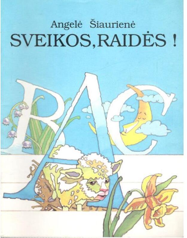 Sveikos, Raidės! - Šiaurienė Angelė