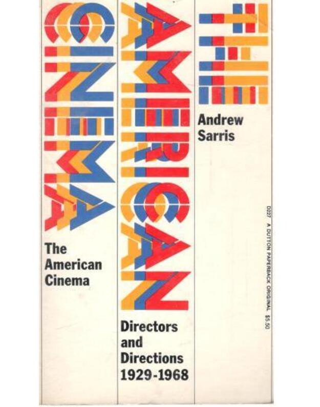 The American cinema. Directors and directions 1929-1968 - Sarris Andrew