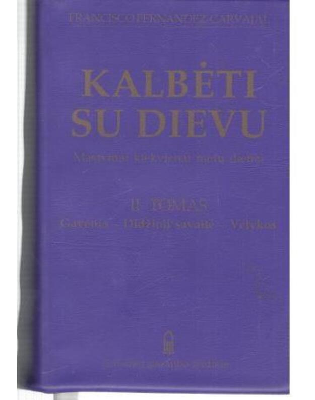 Kalbėti su Dievu. II t.: Gavėnia - Didžioji savaitė - Velykos - Fernandez-Carvajal Francisco