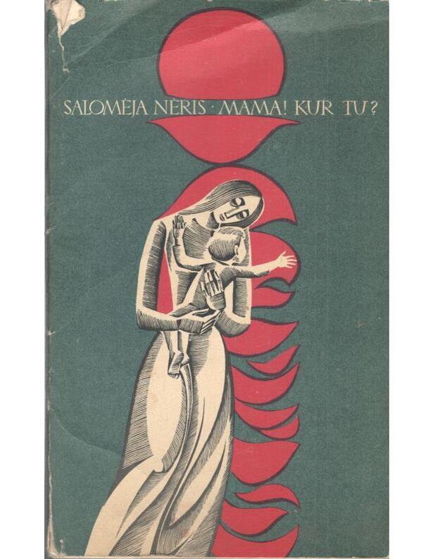 Mama, kur tu? Poema / 1971 - Salomėja Nėris