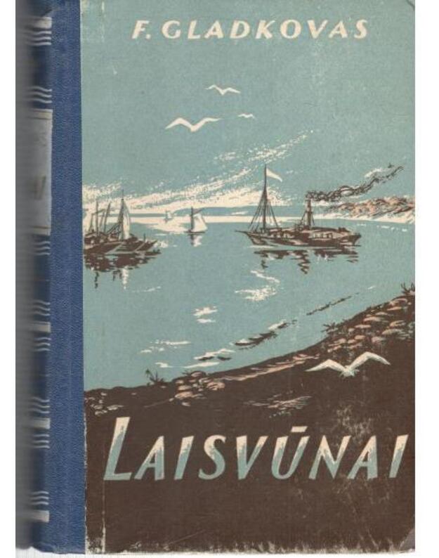 Laisvūnai. Apysaka - Gladkovas Fiodoras