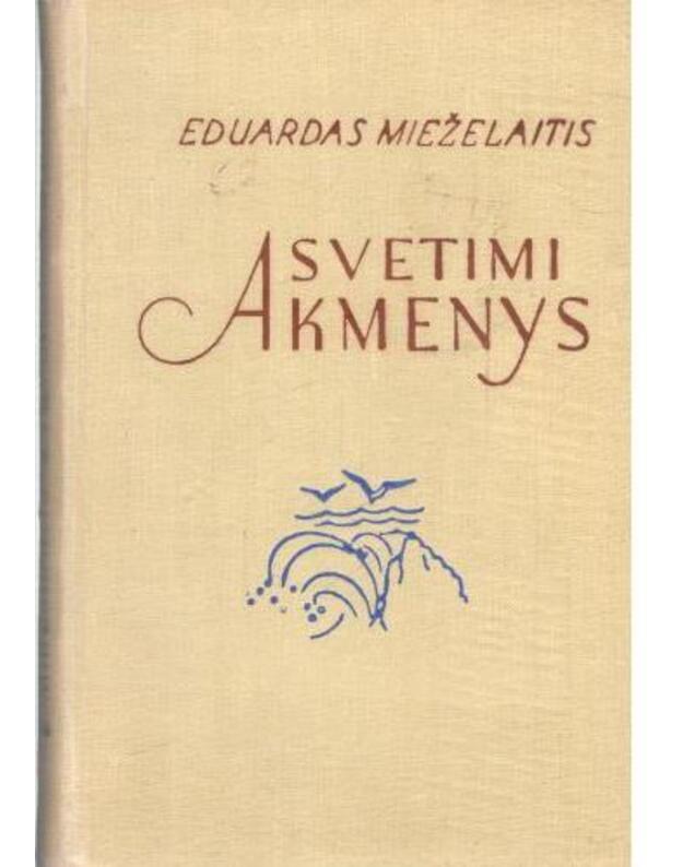 Svetimi akmenys - Mieželaitis Eduardas 