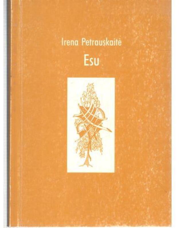 Esu. Eilėraščiai - Irena Petrauskaitė