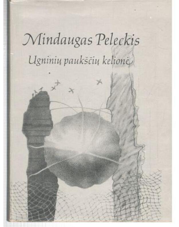 Ugninių paukščių kelionė - Mindaugas Peleckis