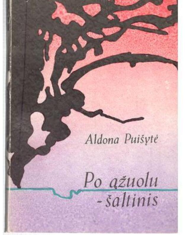 Po ąžuolu-šaltinis - Aldona Puišytė