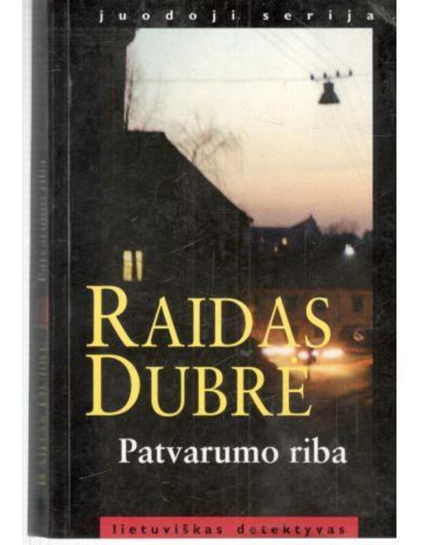 Patvarumo riba / Juodoji serija - Dubrė Raidas 