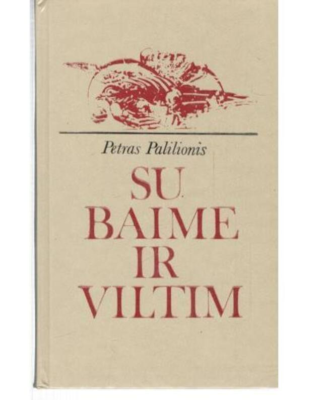 Su baime ir viltim - Petras Palilionis