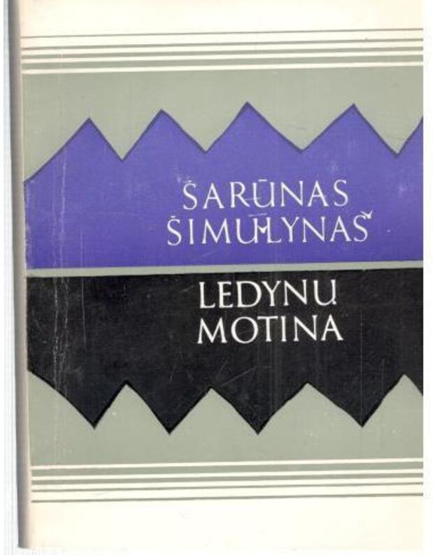 Ledynų motina. Poemos ir eilėraščiai - Šimulynas Šarūnas / iliustravo autorius