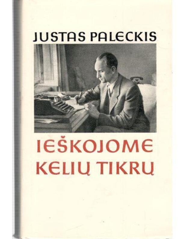 Ieškojome kelių tikrųjų - Paleckis Justas