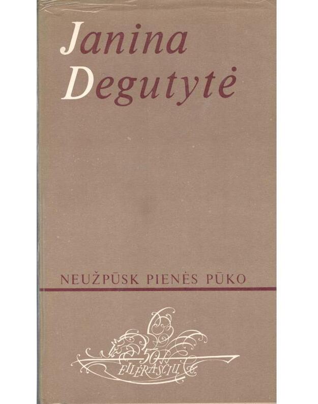 Neužpūsk pienės pūko - Degutytė Janina