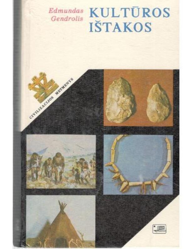 Kultūros ištakos / Civilizacijos metmenys - Gendrolis Edmundas