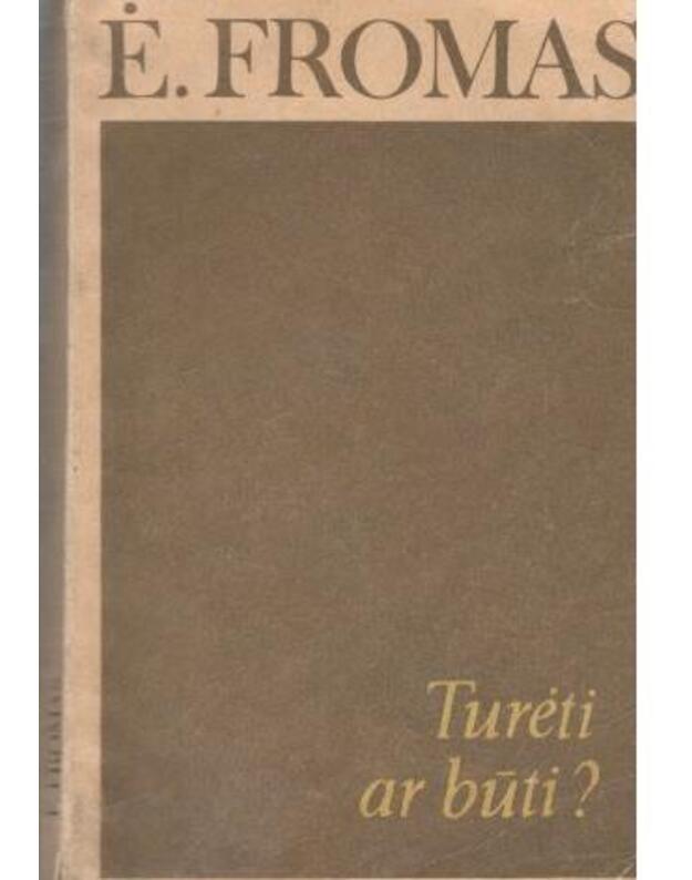 Turėti ar būti - Erich Fromm