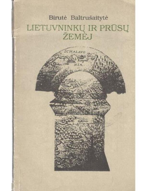 Lietuvninkų ir prūsų žemėj - Baltrušaitytė Birutė