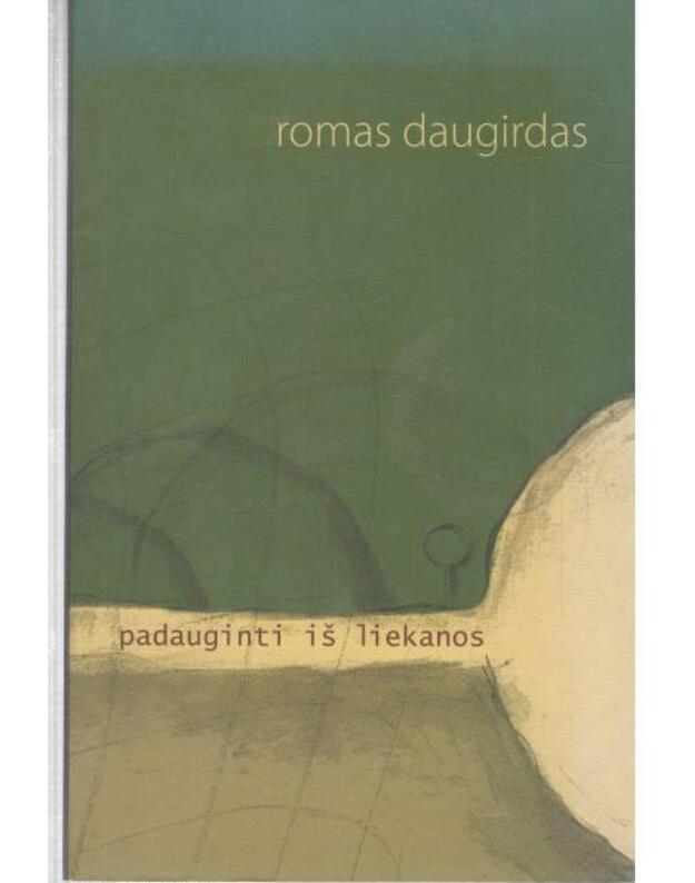 Padauginti iš liekanos. Eilėraščiai - Daugirdas Romas / su AUTOGRAFU