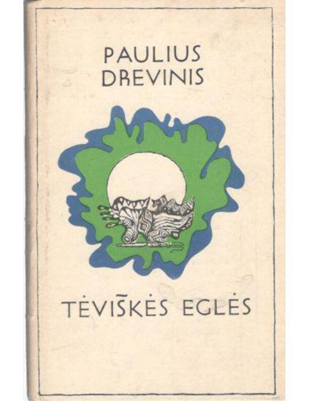 Tėviškės eglės. Eilėraščiai - Drevinis Paulius 