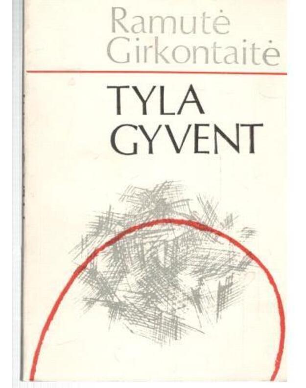 Tyla gyvent. Eilėraščiai - Ramutė Girkontaitė