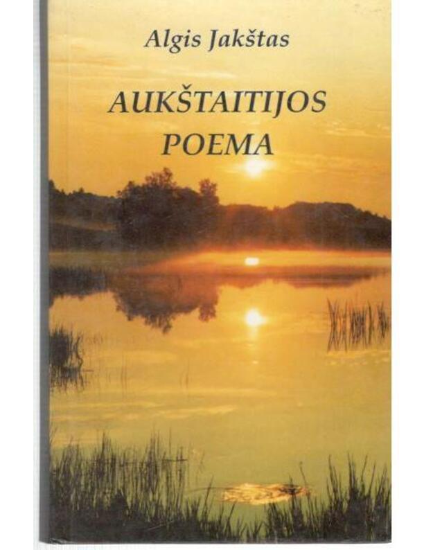 Aukštaitijos poema - Jakštas Algis