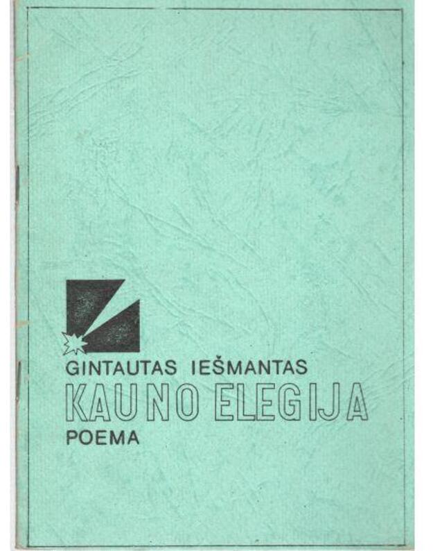 Kauno elegija. Poema - Iešmantas Gintautas