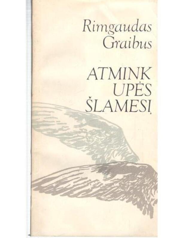 Atmink upės šlamesį. Eilėraščiai - Graibus Rimgaudas 